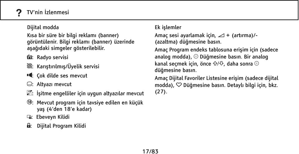 (4 den 18 e kadar) : Ebeveyn Kilidi : Dijital Program Kilidi Ek işlemler Amaç sesi ayarlamak için, + (artırma)/ (azaltma) düğmesine basın.