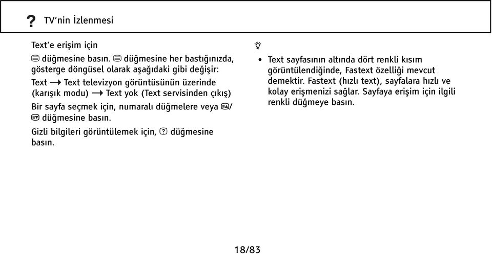 Text yok (Text servisinden çıkış) Bir sayfa seçmek için, numaralı düğmelere veya / düğmesine basın.