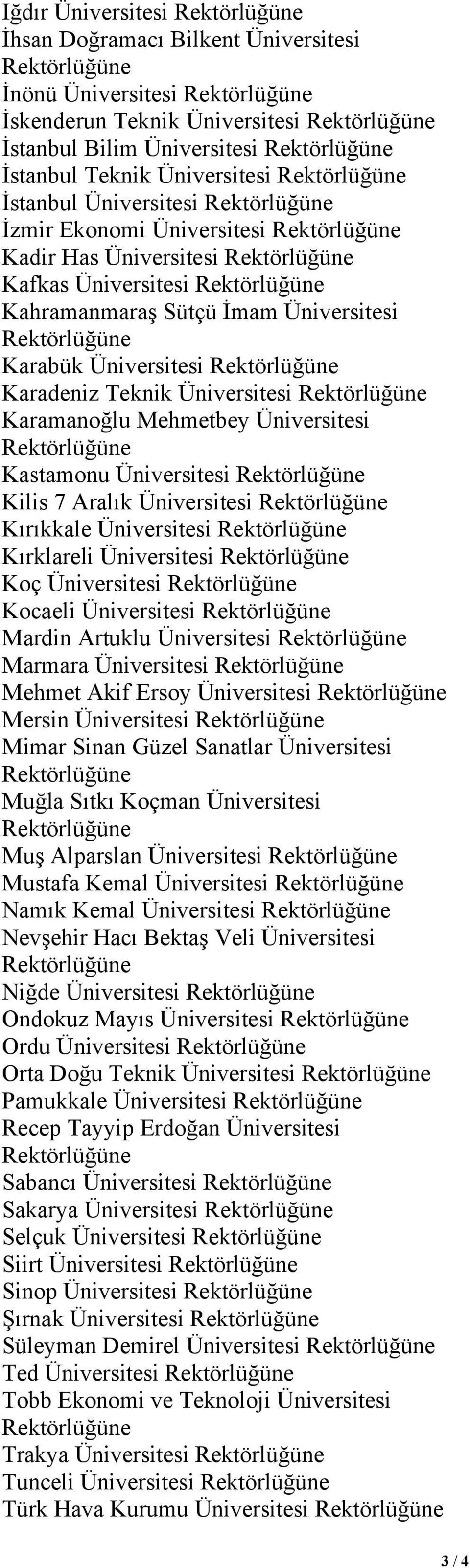 Üniversitesi Kilis 7 Aralık Üniversitesi Kırıkkale Üniversitesi Kırklareli Üniversitesi Koç Üniversitesi Kocaeli Üniversitesi Mardin Artuklu Üniversitesi Marmara Üniversitesi Mehmet Akif Ersoy