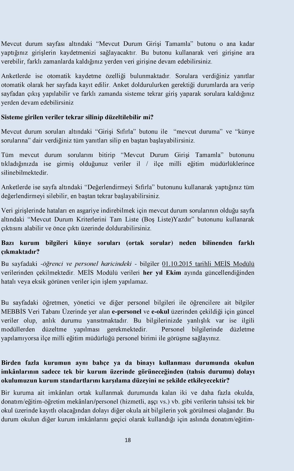 Sorulara verdiğiniz yanıtlar otomatik olarak her sayfada kayıt edilir.