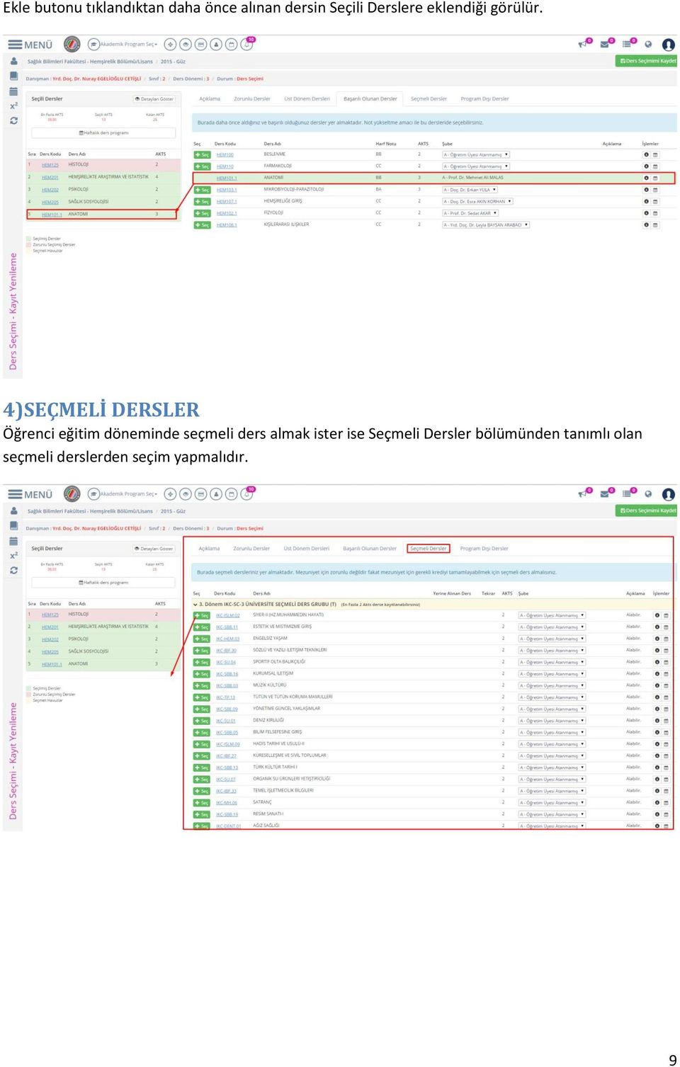 4)SEÇMELİ DERSLER Öğrenci eğitim döneminde seçmeli ders