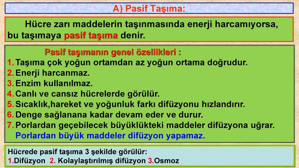 Sıcaklık,hareket ve yoğunluk farkı difüzyonu hızlandırır. 6. Denge sağlanana kadar devam eder ve durur. 7.