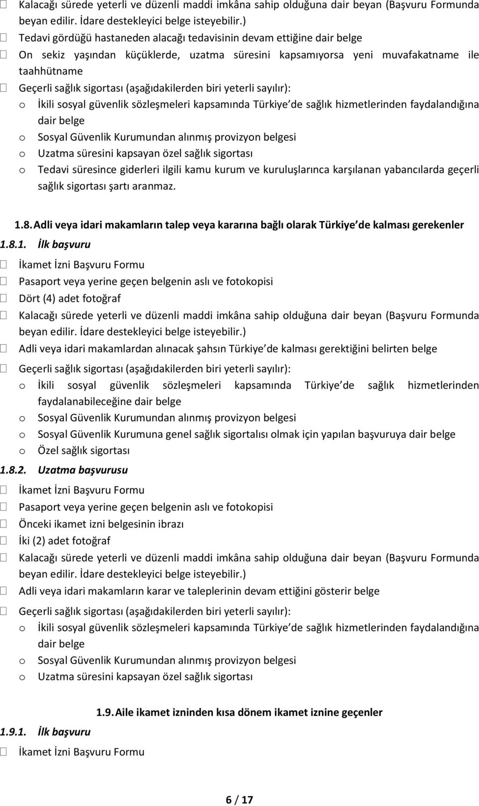 8. Adli veya idari makamların talep veya kararına bağlı olarak Türkiye de kalması gerekenler 1.