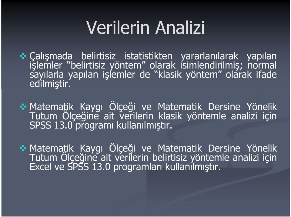 Matematik Kaygı Ölçeği ve Matematik Dersine Yönelik Tutum Ölçeğine ait verilerin klasik yöntemle analizi için SPSS 13.