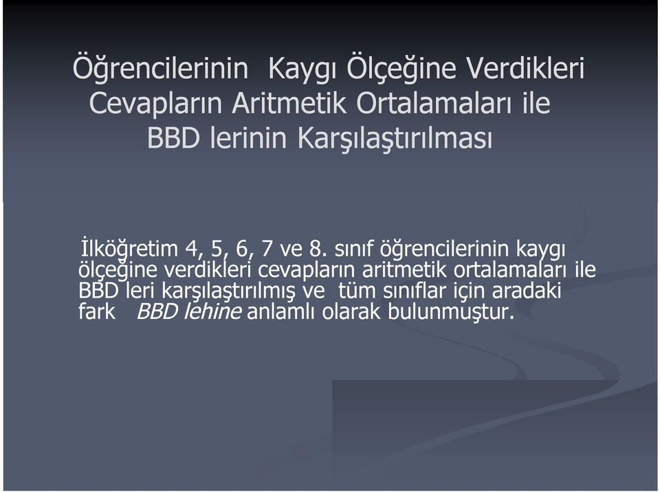 sınıf öğrencilerinin kaygı ölçeğine verdikleri cevapların aritmetik