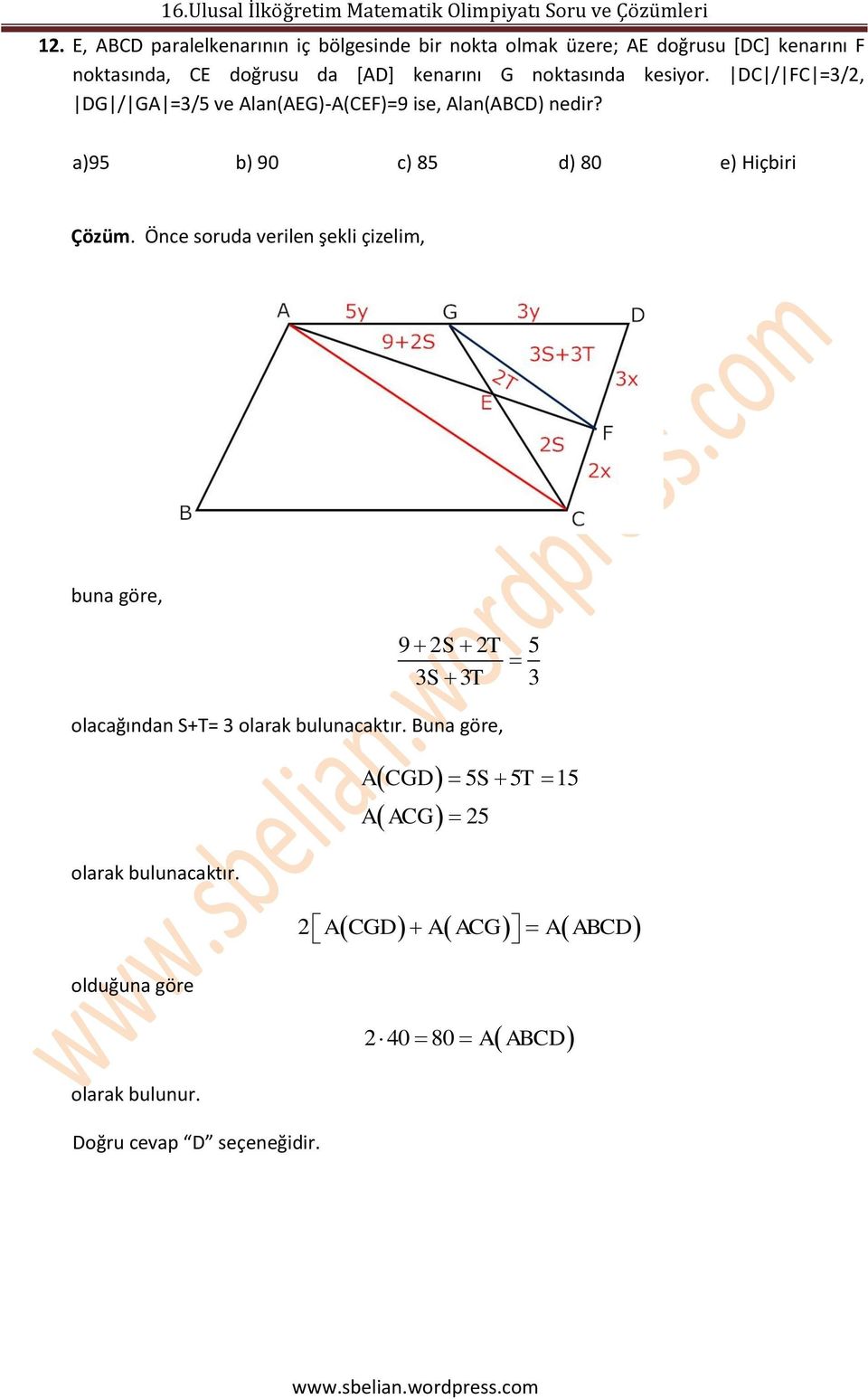 a)95 b) 90 c) 85 d) 80 e) Hiçbiri Çözüm.