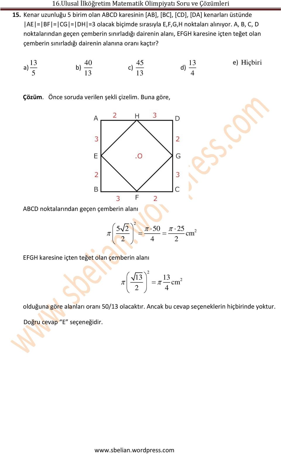 a) 13 5 b) 40 13 c) 45 13 d) 13 4 e) Hiçbiri Çözüm. Önce soruda verilen şekli çizelim.