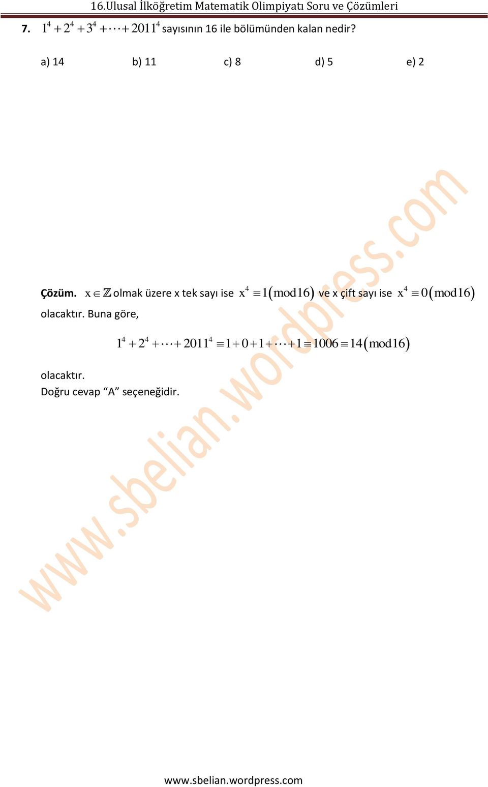 sayısının 16 ile bölümünden kalan nedir? a) 14 b) 11 c) 8 d) 5 e) 4 4 Çözüm.