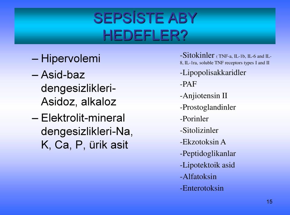 Ca, P, ürik asit -Sitokinler ( TNF-a, IL-1b, IL-6 and IL- 8, IL-1ra, soluble TNF receptors types