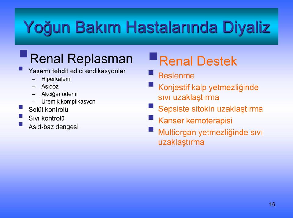 Asid-baz dengesi Renal Destek Beslenme Konjestif kalp yetmezliğinde sıvı uzaklaģtırma