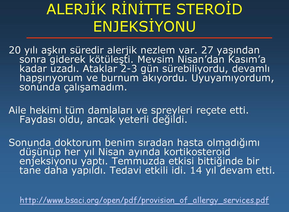 Aile hekimi tüm damlaları ve spreyleri reçete etti. Faydası oldu, ancak yeterli değildi.