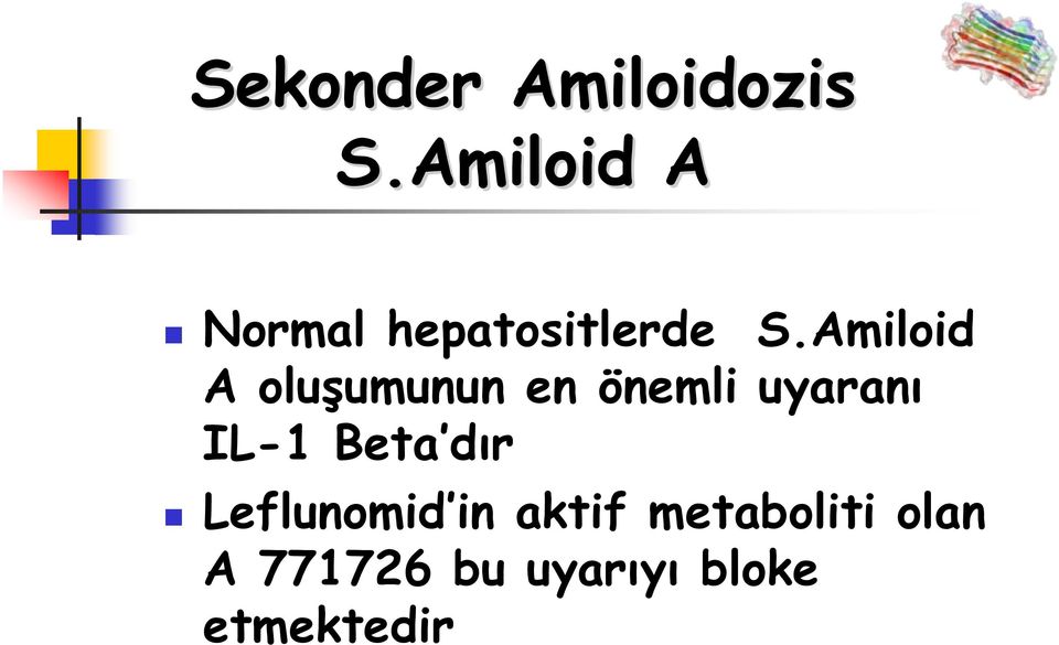 Amiloid A oluşumunun en önemli uyaranı IL-1