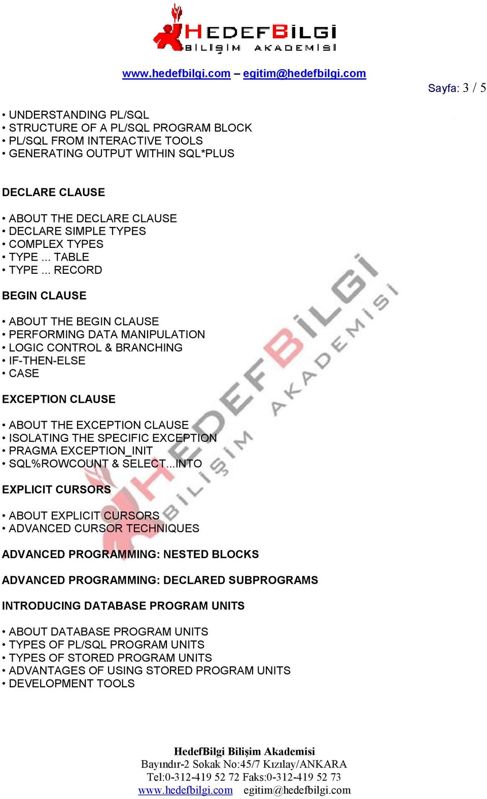 .. RECORD BEGIN CLAUSE ABOUT THE BEGIN CLAUSE PERFORMING DATA MANIPULATION LOGIC CONTROL & BRANCHING IF-THEN-ELSE CASE EXCEPTION CLAUSE ABOUT THE EXCEPTION CLAUSE ISOLATING THE SPECIFIC EXCEPTION