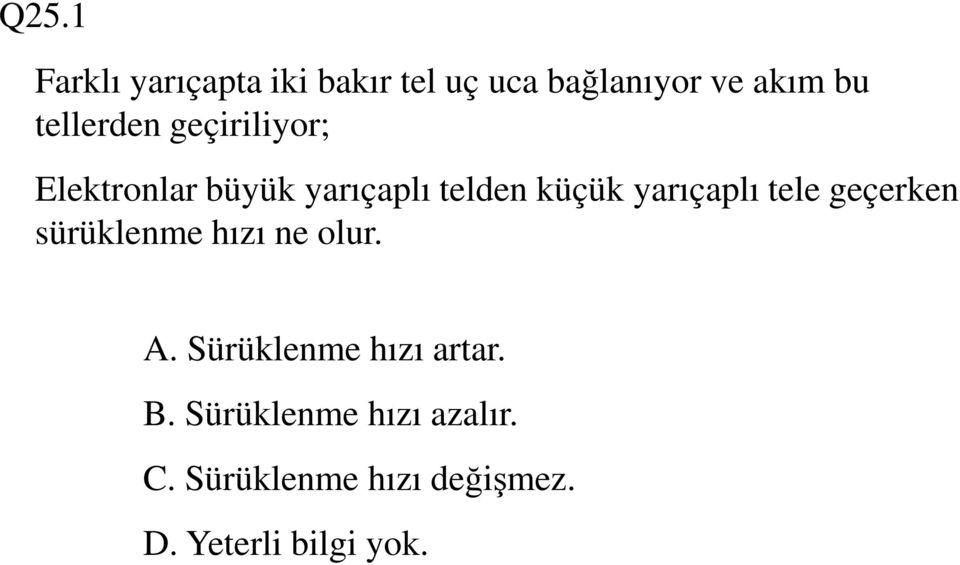 yarıçaplı tele geçerken sürüklenme hızı ne olur. A.