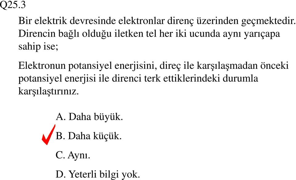 potansiyel enerjisini, direç ile karşılaşmadan önceki potansiyel enerjisi ile direnci