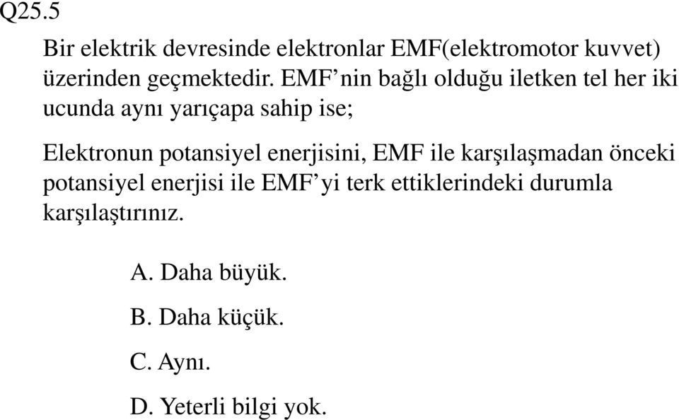 potansiyel enerjisini, EMF ile karşılaşmadan önceki potansiyel enerjisi ile EMF yi terk