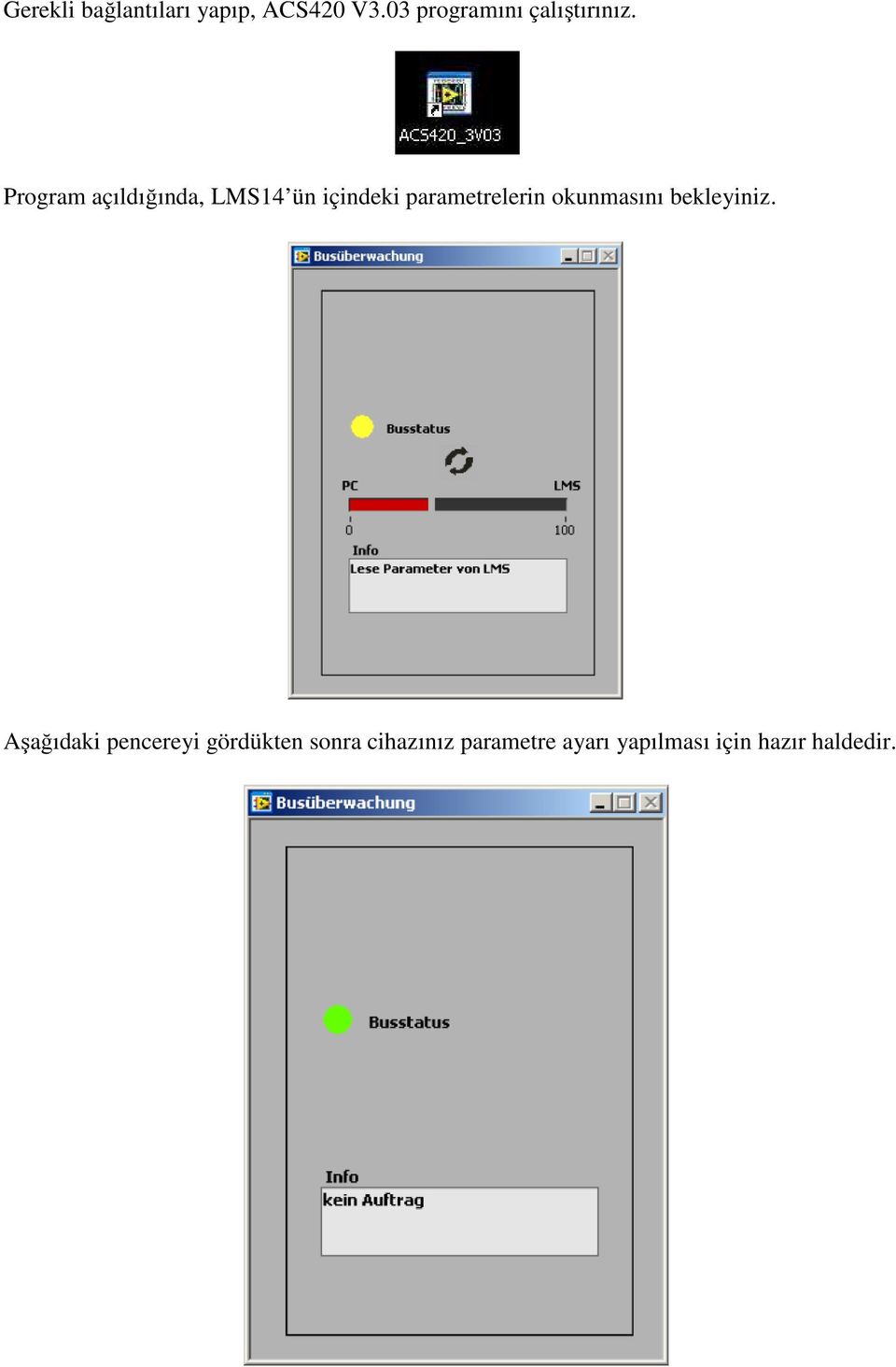 Program açıldığında, LMS14 ün içindeki parametrelerin