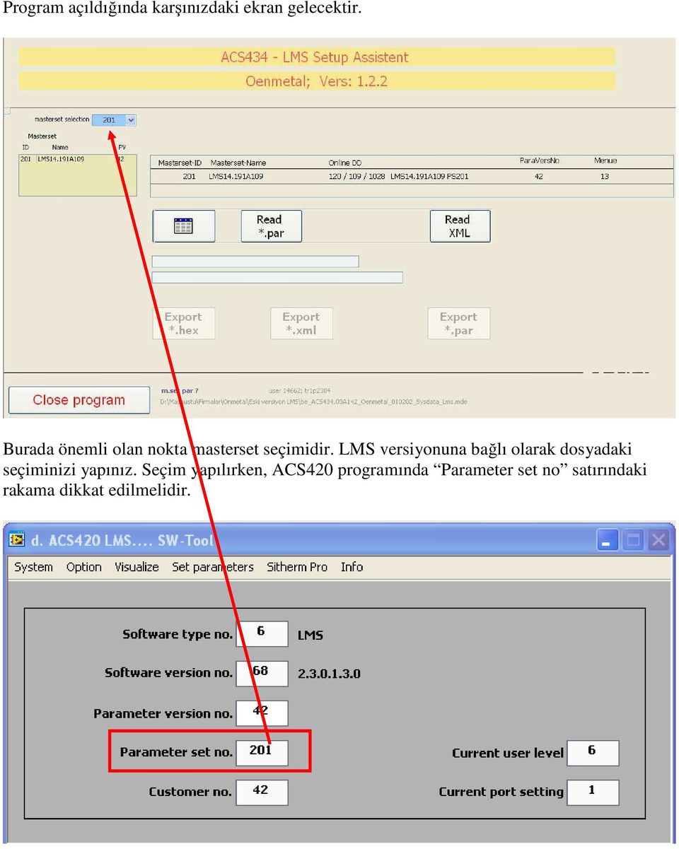 LMS versiyonuna bağlı olarak dosyadaki seçiminizi yapınız.