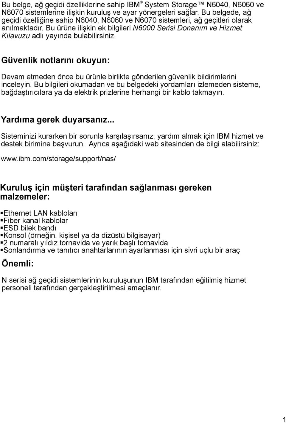 Bu ürüne ilişkin ek bilgileri N6000 Serisi Donanım ve Hizmet Kılavuzu adlı yayında bulabilirsiniz.