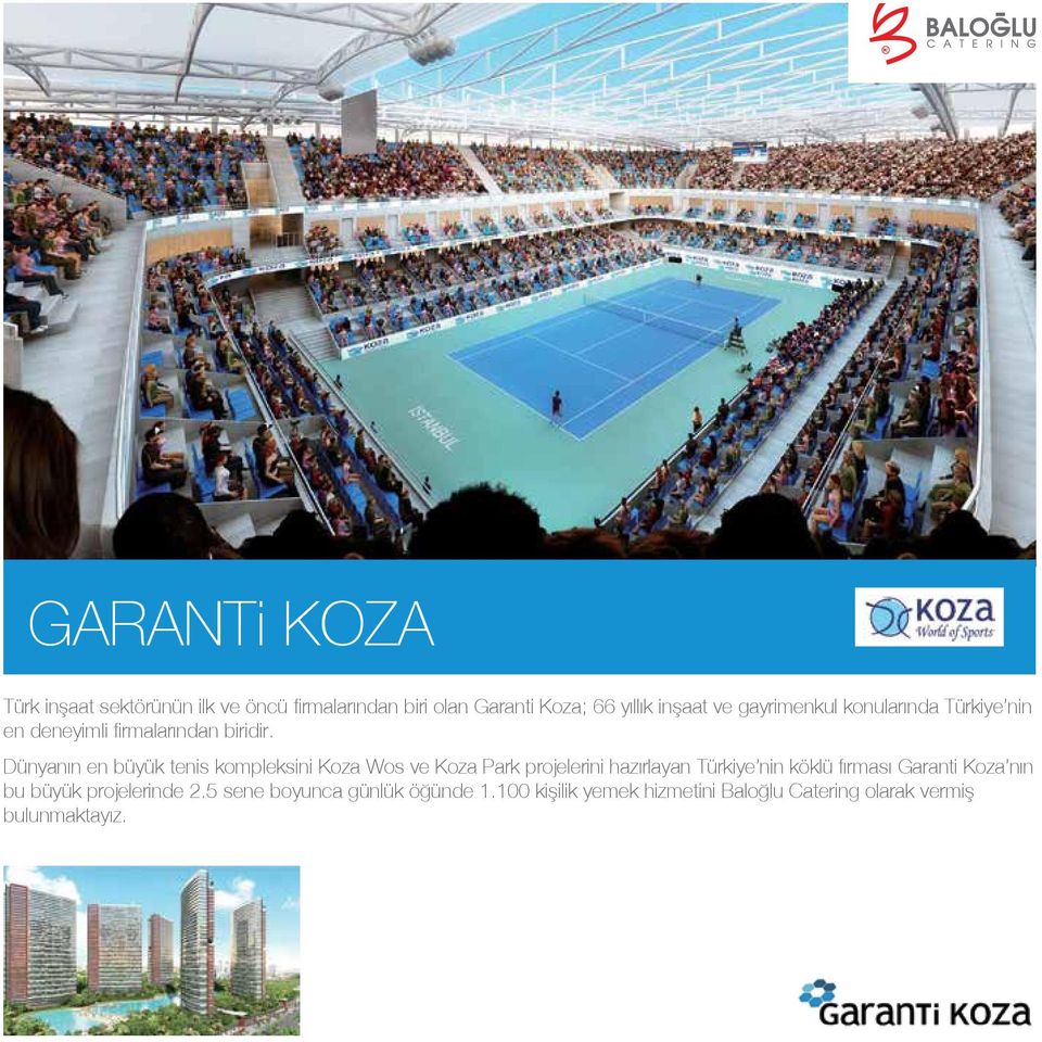 Dünyanın en büyük tenis kompleksini Koza Wos ve Koza Park projelerini hazırlayan Türkiye nin köklü fırması