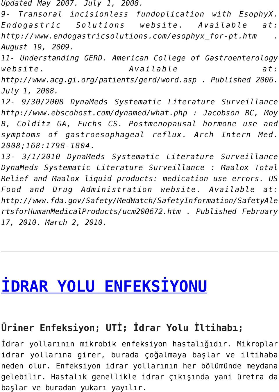 12-9/30/2008 DynaMeds Systematic Literature Surveillance http://www.ebscohost.com/dynamed/what.php : Jacobson BC, Moy B, Colditz GA, Fuchs CS.