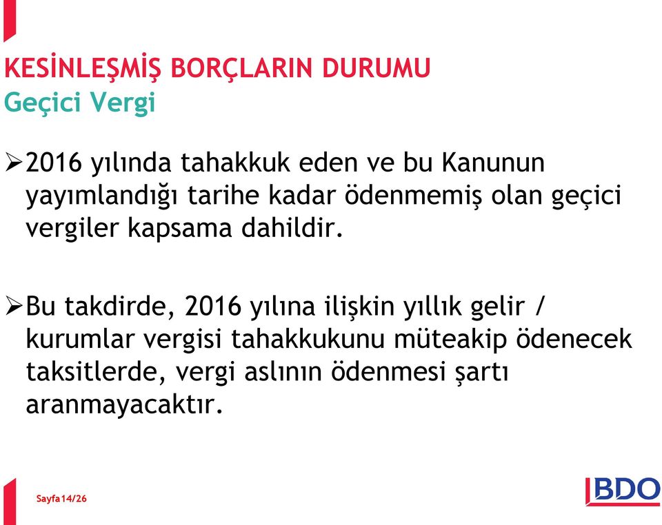 Bu takdirde, 2016 yılına ilişkin yıllık gelir / kurumlar vergisi