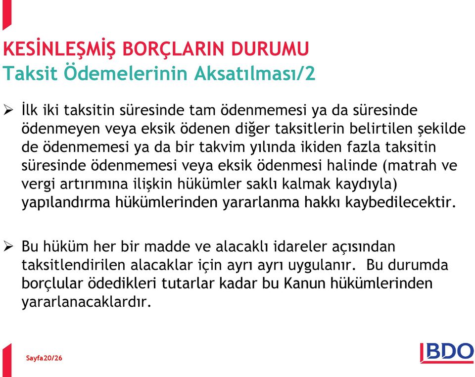 ilişkin hükümler saklı kalmak kaydıyla) yapılandırma hükümlerinden yararlanma hakkı kaybedilecektir.