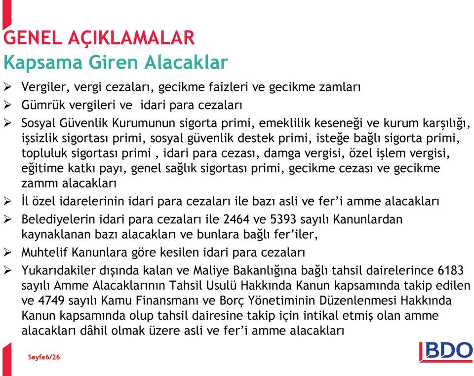 eğitime katkı payı, genel sağlık sigortası primi, gecikme cezası ve gecikme zammı alacakları İl özel idarelerinin idari para cezaları ile bazı asli ve fer i amme alacakları Belediyelerin idari para