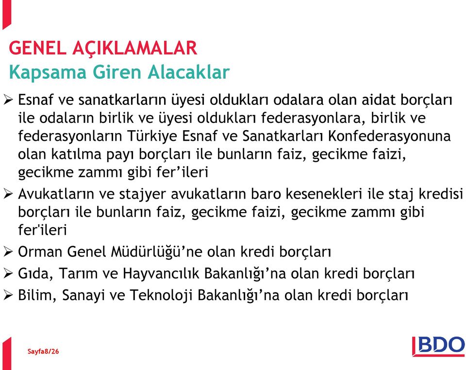 zammı gibi fer ileri Avukatların ve stajyer avukatların baro kesenekleri ile staj kredisi borçları ile bunların faiz, gecikme faizi, gecikme zammı gibi