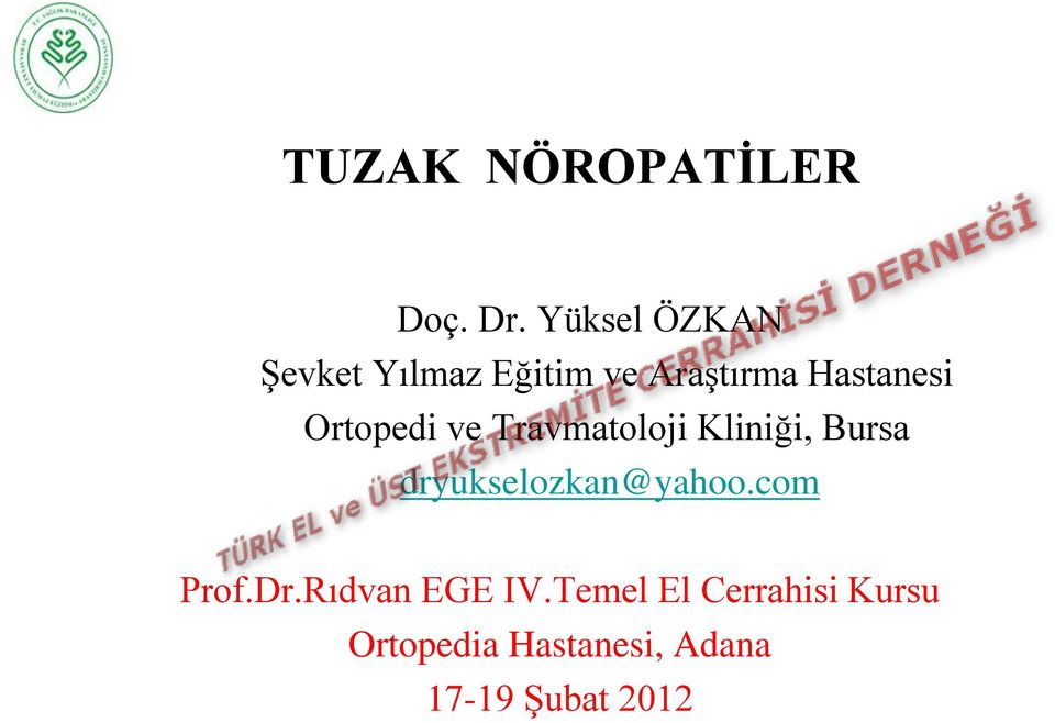 Ortopedi ve Travmatoloji Kliniği, Bursa dryukselozkan@yahoo.
