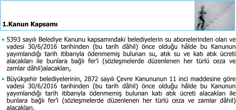 zamlar dâhil)alacakları, Büyükşehir belediyelerinin, 2872 sayılı Çevre Kanununun 11 inci maddesine göre vadesi 30/6/2016 tarihinden (bu tarih dâhil) önce olduğu hâlde
