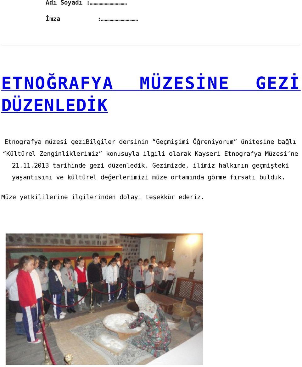 Etnografya Müzesi ne 21.11.2013 tarihinde gezi düzenledik.