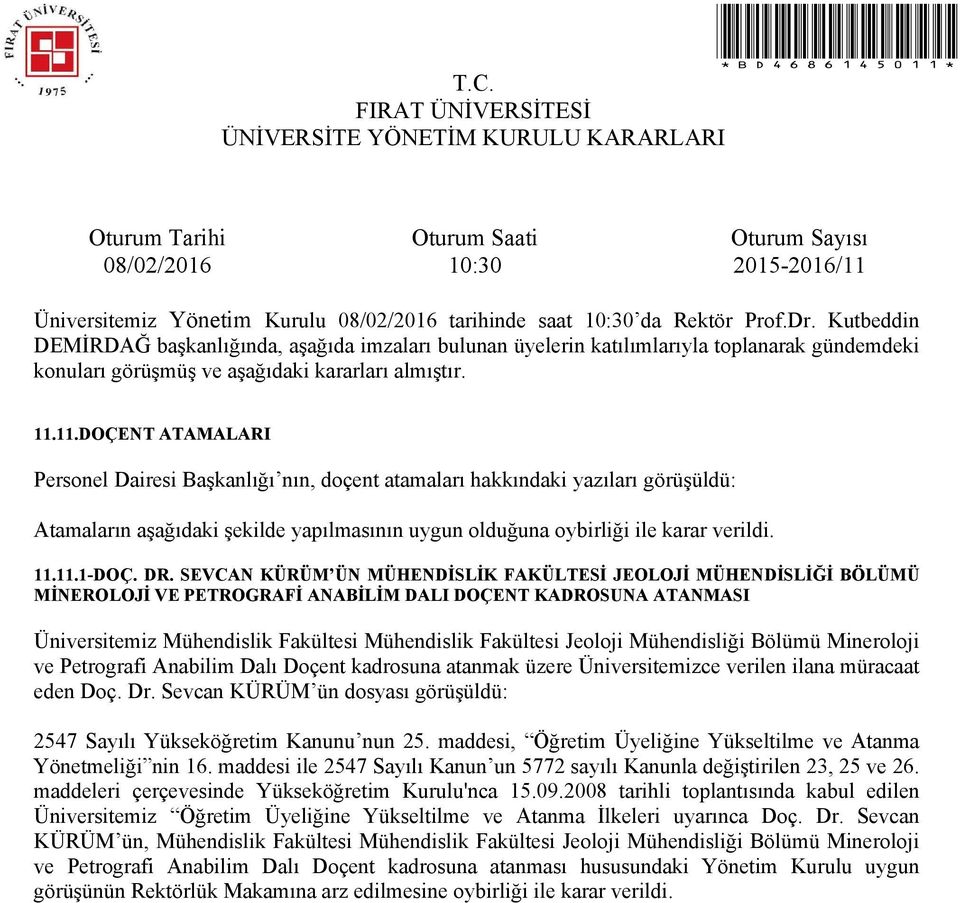 Jeoloji Mühendisliği Bölümü Mineroloji ve Petrografi Anabilim Dalı Doçent kadrosuna atanmak üzere Üniversitemizce verilen ilana müracaat eden Doç. Dr.