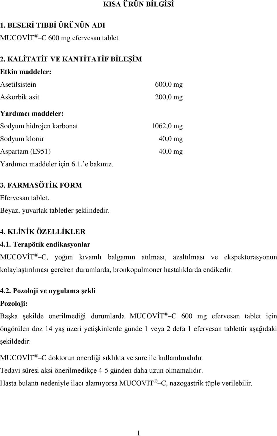 kisa urun bilgisi 1 beseri tibbi urunun adi mucovit c 600 mg efervesan tablet 2 kalitatif ve kantitatif bilesim etkin maddeler pdf free download