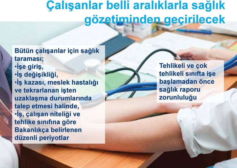 durumlarında talep etmesi halinde, İş, çalışan niteliği ve tehlike sınıfına göre Bakanlıkça