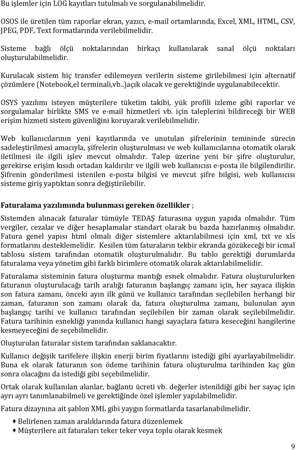 Sisteme bağlı ölçü noktalarından birkaçı kullanılarak sanal ölçü noktaları oluşturulabilmelidir.