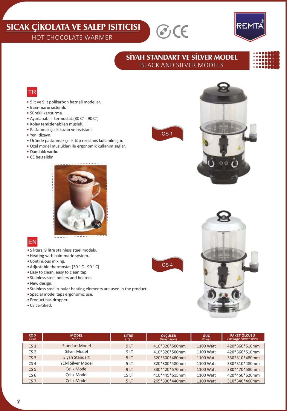 Özel model muslukları ile ergonomik kullanım sağlar. Damlalık vardır. CS 1 5 liters, 9 litre stainless steel models. Heating with bain-marie system. Continuous mixing.