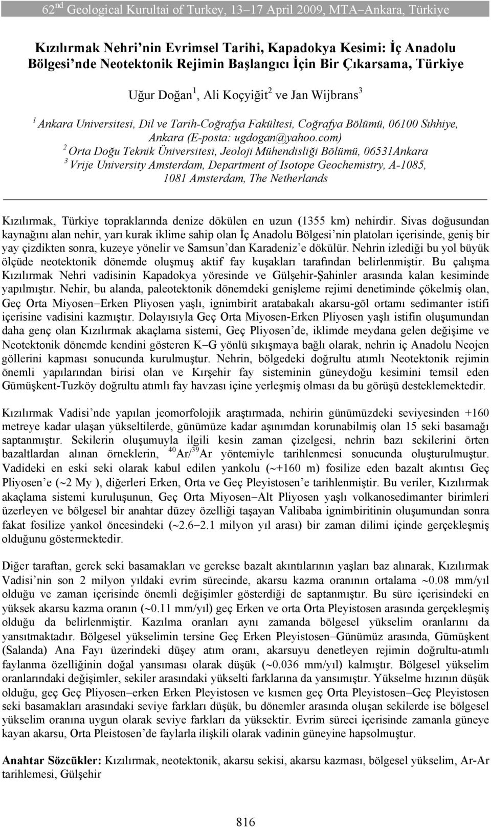 com) 2 Orta Doğu Teknik Üniversitesi, Jeoloji Mühendisliği Bölümü, 06531Ankara 3 Vrije University Amsterdam, Department of Isotope Geochemistry, A-1085, 1081 Amsterdam, The Netherlands Kızılırmak,