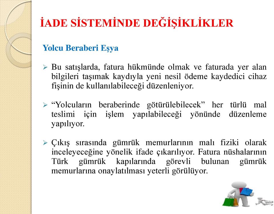 Yolcuların beraberinde götürülebilecek her türlü mal teslimi için işlem yapılabileceği yönünde düzenleme yapılıyor.