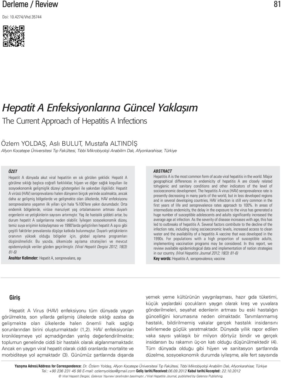 Mikrobiyoloji Anabilim Dalı, Afyonkarahisar, Türkiye ÖZET Hepatit A dünyada akut viral hepatitin en sık görülen şeklidir.