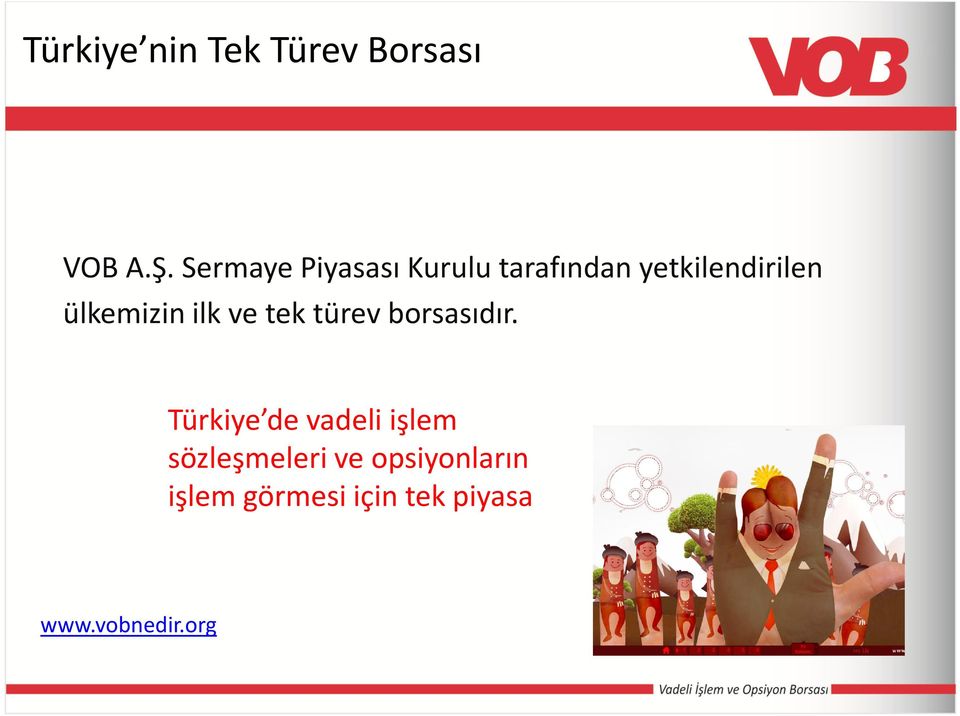 ülkemizin ilk ve tek türev borsasıdır.