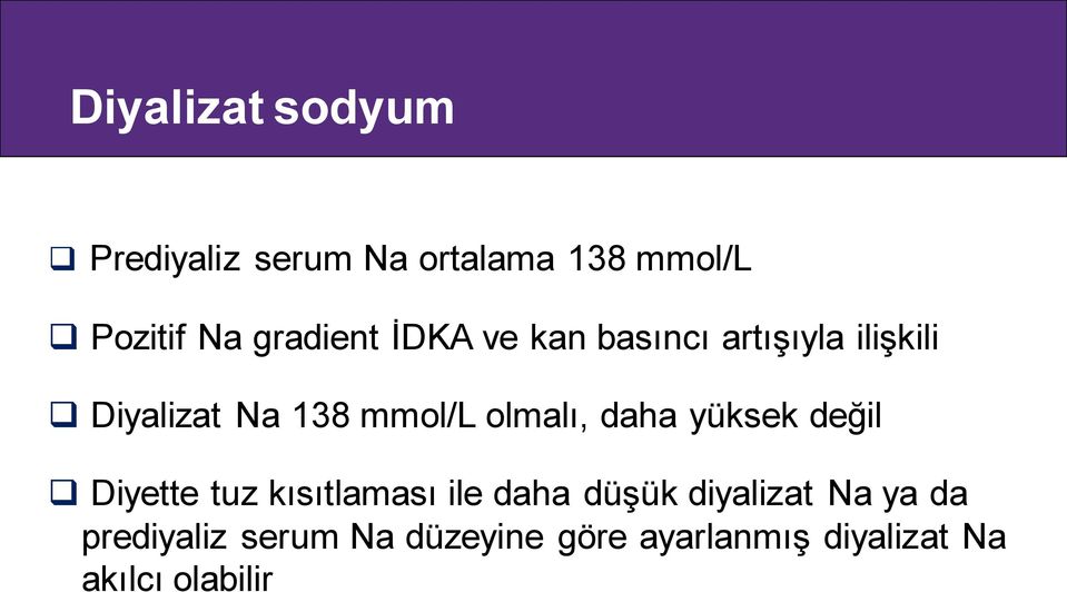 olmalı, daha yüksek değil Diyette tuz kısıtlaması ile daha düşük diyalizat