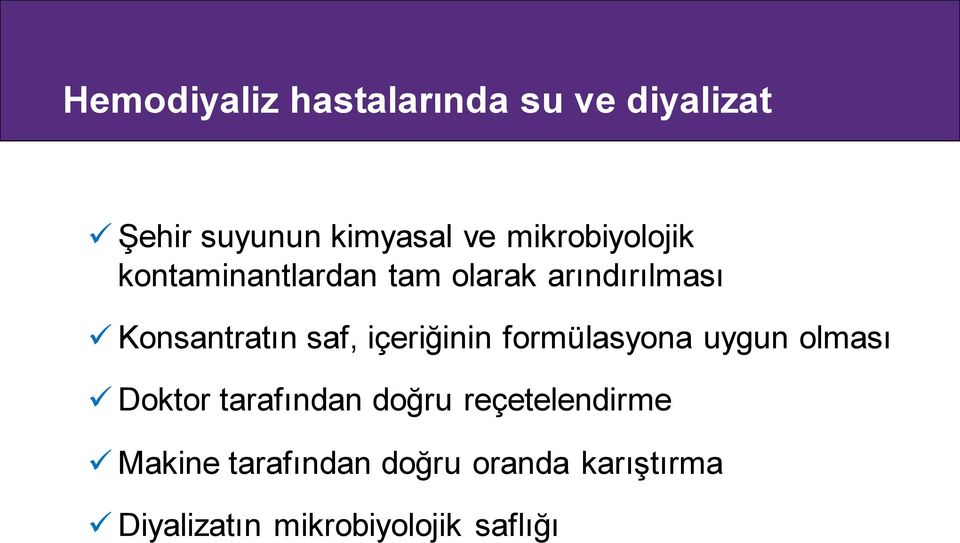 saf, içeriğinin formülasyona uygun olması Doktor tarafından doğru