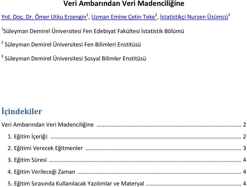 İstatistik Bölümü 2 Süleyman Demirel Üniversitesi Fen Bilimleri Enstitüsü 3 Süleyman Demirel Üniversitesi Sosyal Bilimler Enstitüsü