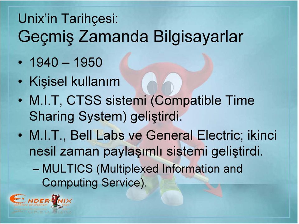 T, CTSS sistemi (Compatible Time Sharing System) geliştirdi. M.I.T.,