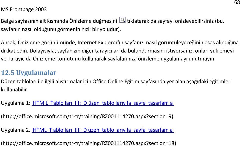 Dolayısıyla, sayfanızın diğer tarayıcıları da bulundurmasını istiyorsanız, onları yüklemeyi ve Tarayıcıda Önizleme komutunu kullanarak sayfalarınıza önizleme uygulamayı unutmayın. 12.