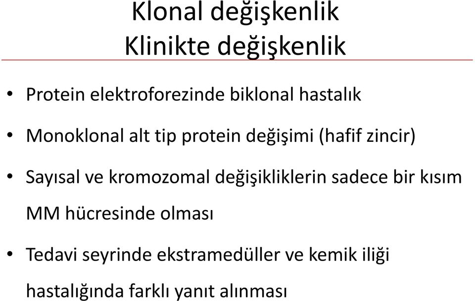 Sayısal ve kromozomal değişikliklerin sadece bir kısım MM hücresinde