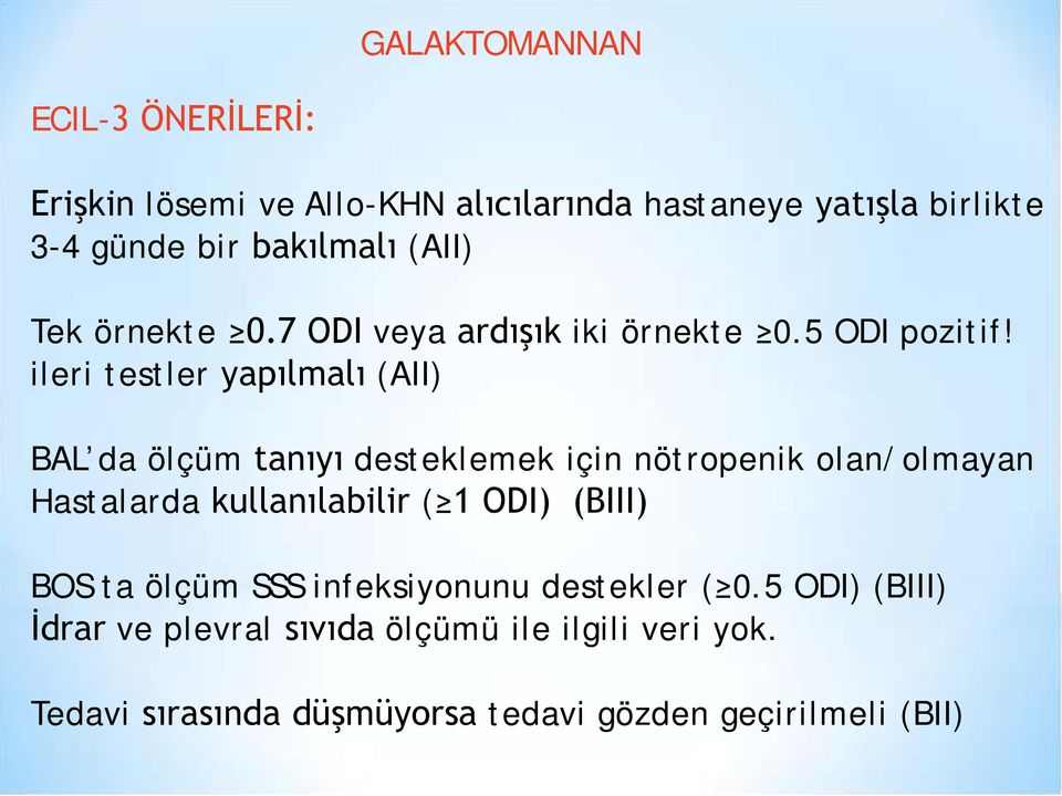 ileri testler yapılmalı (AII) BAL da ölçüm tanıyı desteklemek için nötropenik olan/olmayan Hastalarda kullanılabilir ( 1