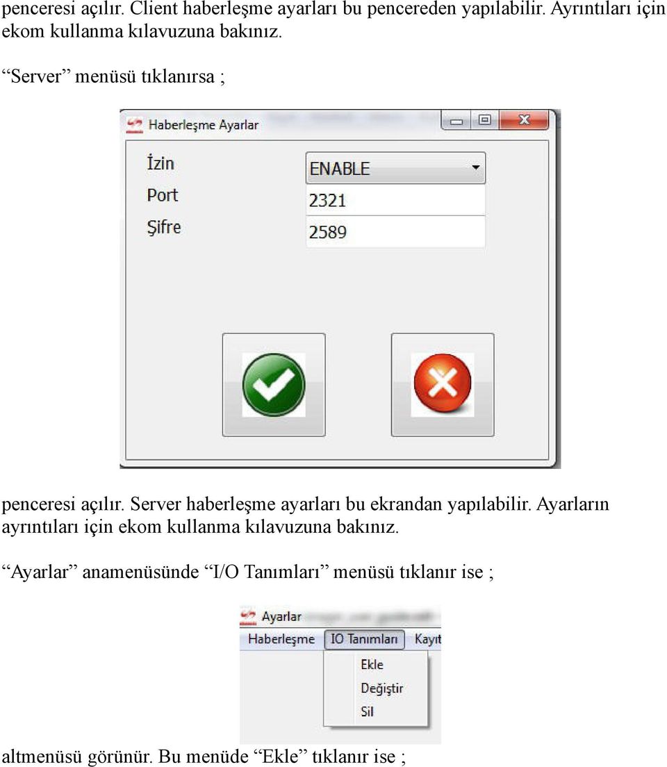 Server haberleşme ayarları bu ekrandan yapılabilir.