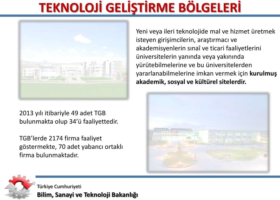 üniversitelerden yararlanabilmelerine imkan vermek için kurulmuş akademik, sosyal ve kültürel sitelerdir.